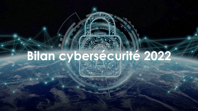 Cybersécurité : le bilan de 2022